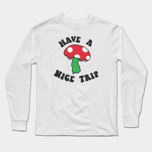 Have a nice trip Long Sleeve T-Shirt